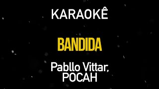 Bandida  Pabllo Vittar POCAH Karaokê Version [upl. by Anyel]