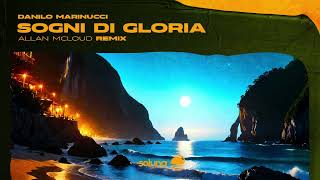 Danilo Marinucci  Sogni di Gloria Allan McLoud Remix Soluna Music [upl. by Akirret]