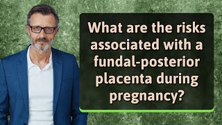 What are the risks associated with a fundalposterior placenta during pregnancy [upl. by Aicelef684]