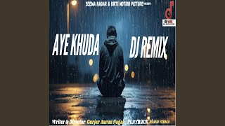 Aye Khuda Dj Remix [upl. by Curson]