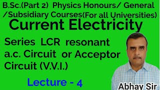 Series LCR resonant ac circuit or an acceptor circuit Current Electricity BScPart 2 Physics [upl. by Einhapets]