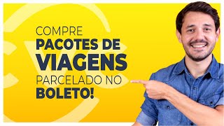 3 EMPRESAS PARA COMPRAR PACOTE DE VIAGENS PARCELADO NO BOLETO [upl. by Aros]