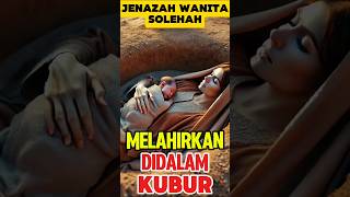 Subhanallah Jenazah Wanita Sholehah Melahirkan Didalam Kubur faktaislami kisahislami shorts [upl. by Giark530]