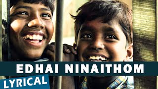 Edhai Ninaithom Song with Lyrics  Kaakka Muttai  Dhanush  Vetri Maaran  GVPrakash Kumar [upl. by Xuagram]