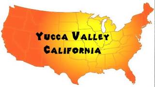 How to Say or Pronounce USA Cities — Yucca Valley California [upl. by Kalasky]