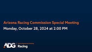 Arizona Racing Commission Special Meeting on Monday October 28 2024 [upl. by Yerag]