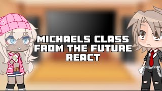 Micheals class from the future react to Micheal amp Noah5k6k SpecialGacha ClubFNAFNot cannon [upl. by Aneez]