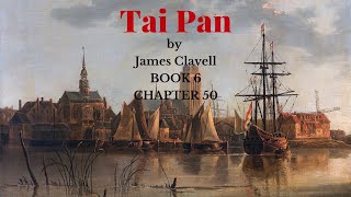 TaiPan by James Clavell  Audiobook 6  LAST Chapter 50 [upl. by Esirehs884]