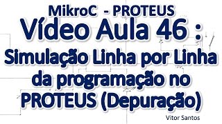 Programação Em C MikroC p uC PIC Em Português MiniCurso Aula 46  Depuração no Proteus [upl. by Aihsiym]