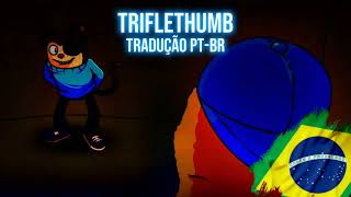 Trifle thumb só que com letras PTBR Twiddlefinger só que Jimmy [upl. by Sirak256]