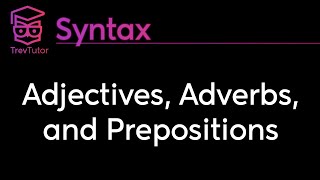 Syntax Adjectives Adverbs and Prepositions [upl. by Nwahsirhc]