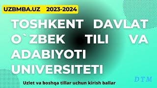 Toshkent davlat ozbek tili va adabiyot universiteti barcha yonalishlari uchun kirish ballari [upl. by Ssegrub449]