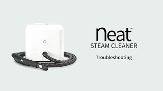 Neat™ Steam Cleaner Troubleshooting [upl. by Itnahsa79]