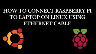 RASPBERRY PI  Connect Raspberry Pi to Linux using Ethernet Cable [upl. by Nivak]