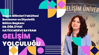 Beslenme ve Diyetetik Bölüm Başkanı Dr Öğr Üyesi Hatice Merve Bayram Gelişim Yolculuğunu Anlatıyor [upl. by Aysan]