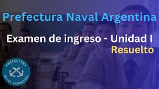 Examen de Ingreso a PREFECTURA NAVAL ARGENTINA  Unidad I RESUELTA [upl. by Ailaroc]