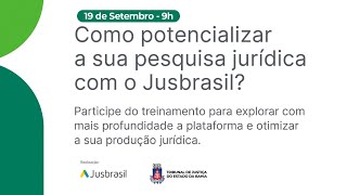 TJBA transmite o evento quotComo potencializar a sua pesquisa jurídica com o Jusbrasilquot [upl. by Eruza]