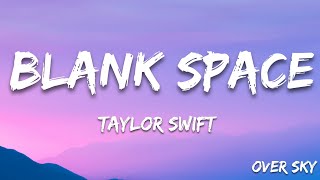 Taylor Swift  Blank Space Lyrics [upl. by Anirok]