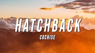 Cochise  Hatchback Lyrics [upl. by Farmelo713]