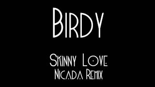 Birdy  Skinny Love Nicada Remix [upl. by Arehs385]