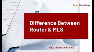 E01Simple with Eng Shahinaz  Difference between router and MLS  English version [upl. by Rennob]