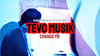 Tevo Musik  Change Me [upl. by Reffinej836]