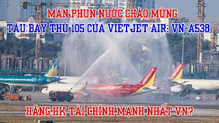 Vietjet Air đón nhận chiếc máy bay mới nhất VNA538 Máy bay thứ 105 của hãng [upl. by Fausta783]