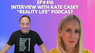 Episode 416  Interview with Kate Casey from the quotReality Lifequot Podcast [upl. by Sephira]