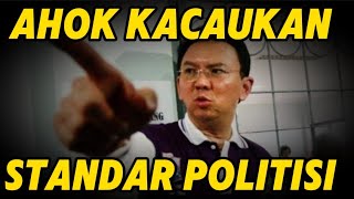 AHOK KACAUKAN STANDAR POLITISI INDONESIA  GA NYANGKA [upl. by Nichani614]