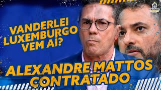 🔥ALEXANDRE MATTOS CONTRATADO VANDERLEI LUXEMBURGO SERÁ O NOVO DIRETOR TÉCNICO DO CRUZEIRO [upl. by Ahsim183]