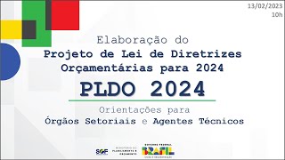 Processo de Elaboração do PLDO 2024  Orientações para os Órgãos Setoriais e Agentes Técnicos [upl. by Sim456]