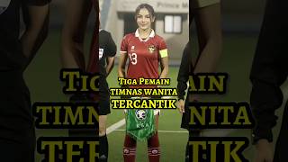 Tiga Pemain Timnas Putri Indonesia Tercantik  Adakah Pemain Idolamu [upl. by Christabel]