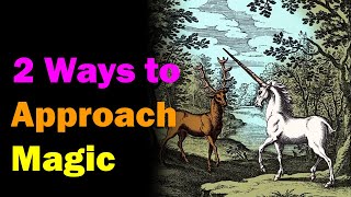 2 Ways to Approach Magic [upl. by Gertrudis]