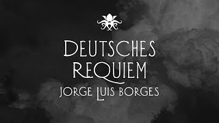 quotDeutsches Requiemquot de Jorge Luis Borges [upl. by Ameen]