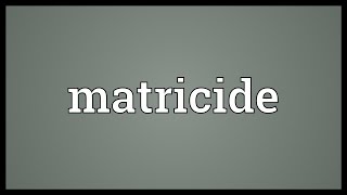 Matricide Meaning [upl. by Aicenav73]