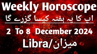 Libra Weekly Horoscope 2 To 8 Dec 2024 Weekly PredictionHina Astro Tag [upl. by Queenie]