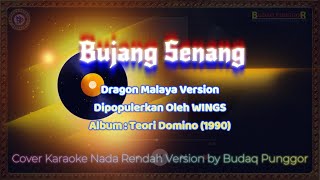 WINGS  Bujang Senang Dragon Malaya Ver Karaoke HQ Low Key Nada Rendah Cover by Budaq Punggor [upl. by Amalea]