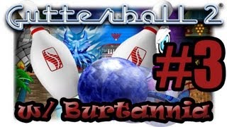 Burtannia Plays quotGutterball 2quot  3 [upl. by Cindi]