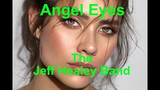 Angel Eyes  The Jeff Healey Band  with lyrics [upl. by Enialahs]