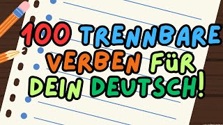 100 Trennbare Verben für dein Deutsch Entdecke spannende Beispiele und teste dein Wissen [upl. by Oyam]