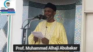 KHUDBAR JUMUAH  PROF MUHAMMAD ALHAJI ABUBAKAR HAFIZAHULLAH [upl. by Alih583]