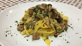 Pappardelle Funghi e Salsiccia [upl. by Neirbo]