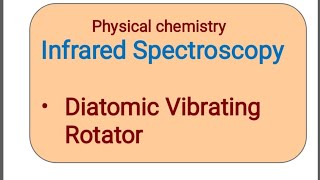 The diatomic vibrating rotator IR spectroscopy [upl. by Hamner]