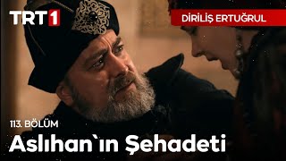 Diriliş Ertuğrul 113 Bölüm  Aslıhanın Şehadeti [upl. by Auroora]