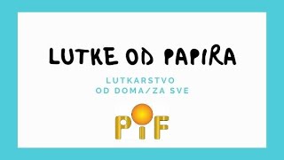 PIF Lutke od papira  Lutkarstvo od doma  za SVE [upl. by Sinne]