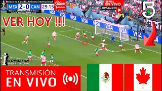 MÉXICO VS CANADÁ EN VIVO donde ver a que hora juega México vs Canadá Amistoso Partido mexico TV [upl. by Layap]