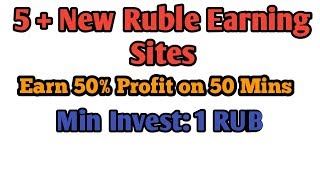 5 New Ruble Earning Sites Earn 50 Profit on 50 Mins Min Investment 1 RUB  Hyips daily [upl. by Samanthia]