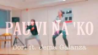 PAUWI NAKO  Dance Cover Dori ft Jema Galanza [upl. by Ellimahs438]