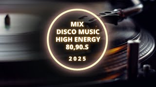 MIX DISCO MUSIC quotHIGH ENERGY DISCO DANCE 8090s…quot 2025  02 [upl. by Tullus]