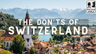 Switzerland The Donts of Visiting Switzerland [upl. by Einafets]